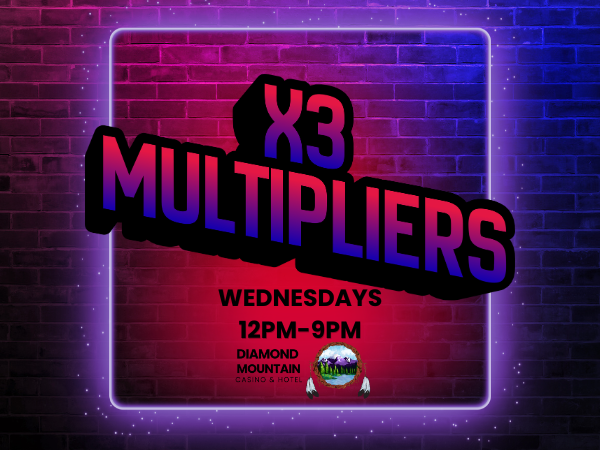 Wednesday Multipliers X3 at Diamond Mountain Casino & Hotel